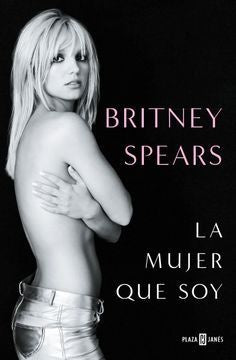 La Mujer que Soy. Biografia de Britney Spears | Britney Spears