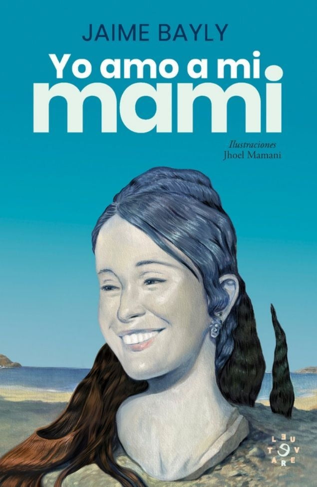 Yo Amo a mi Mami (Ilustrado) | Jaime Bayly