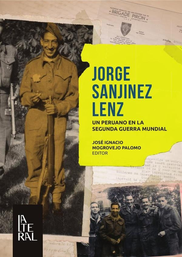 Jorge Sanjinez Lenz. Un Peruano En La Segunda Guerra Mundial | Jose Ignacio Mogrovejo Palomo
