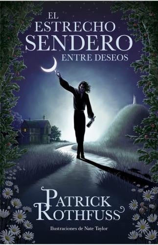 El Estrecho Sendero Entre Deseos | Patrick Rothfuss