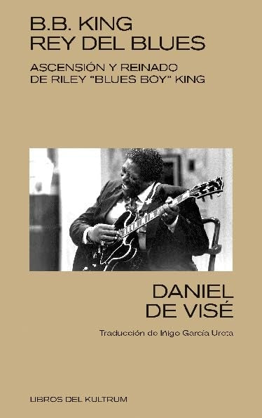 B. B. King: Rey del Blues | Daniel De Vise
