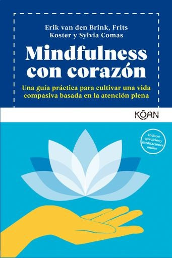 Mindfulness Con Corazón | Frits Koster y Sylvia Comas Erik van den Brink