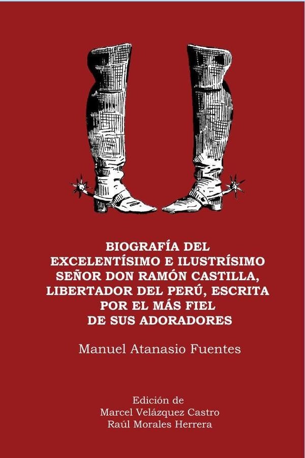 Biografía del Excelentisimo e Ilustrísimo Señor Don Ramón Castilla, Libertador del Perú