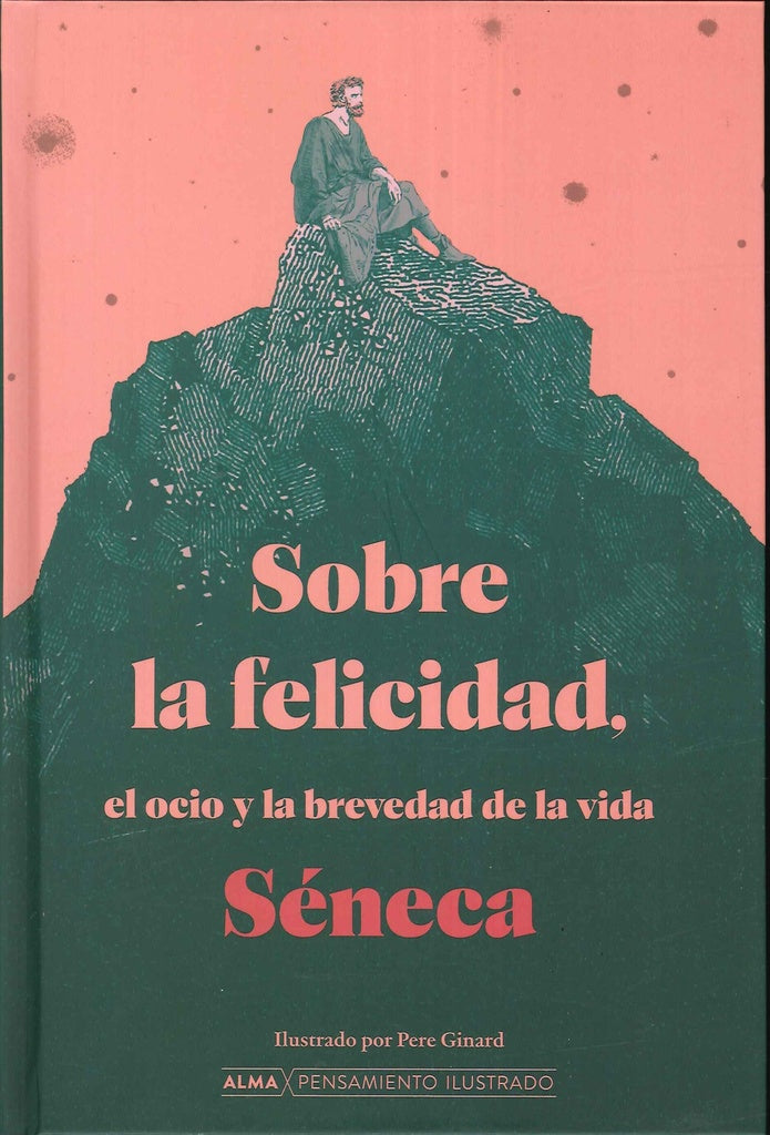 Sobre La Felicidad, El Ocio y La Brevedad De La Vida | Séneca
