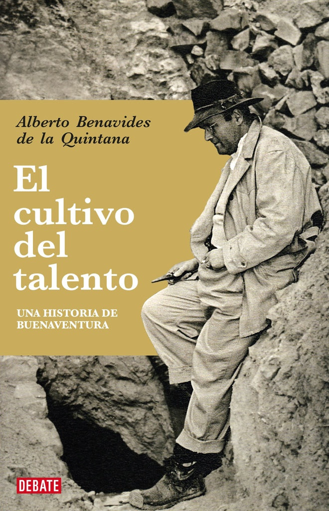 El Cultivo del Talento. Una Historia de Buenaventura | Alberto Benavides de la Quintana