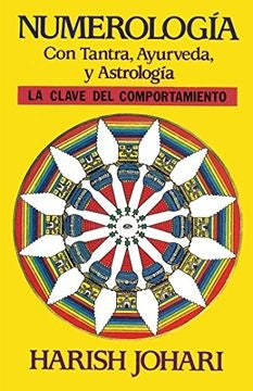 Numerología. Con Tantra, Ayurveda y Astrología | Harish Johari