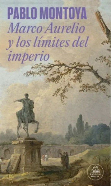 Marco Aurelio y los limites del imperio | Pablo Montoya