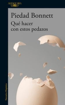 Qué hacer con estos pedazos | Piedad Bonnett