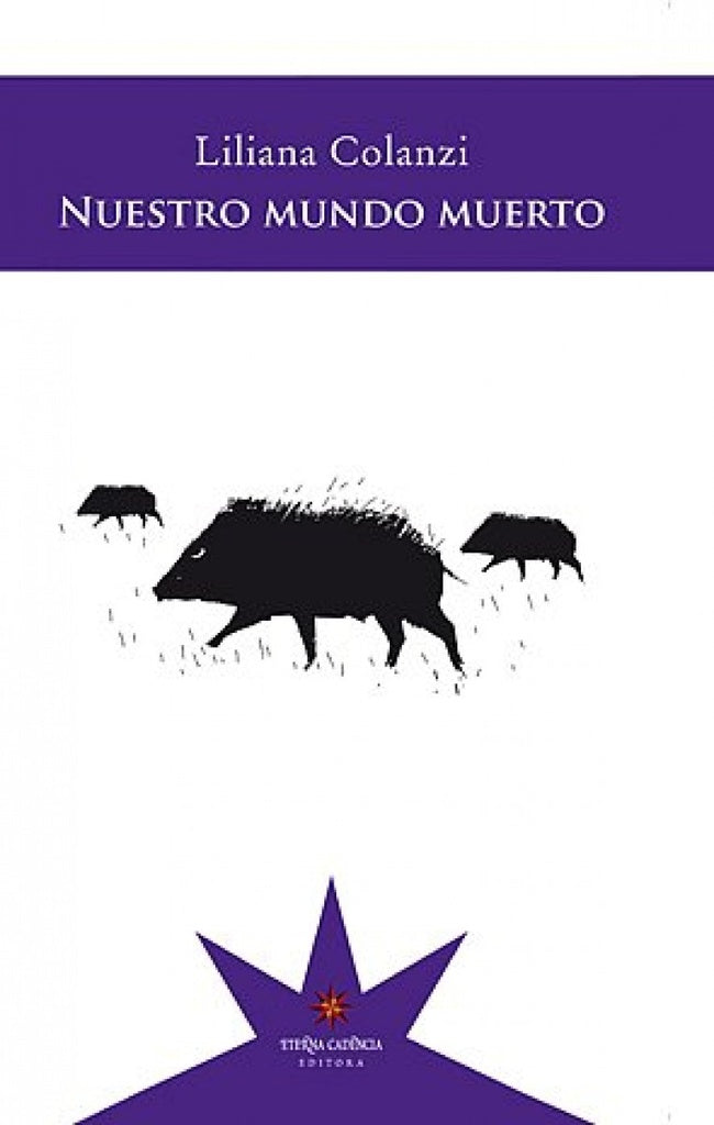 Nuestro mundo muerto | Liliana Colanzi