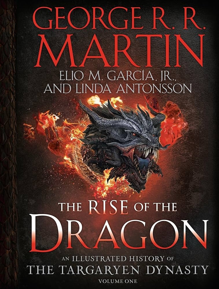 The Rise of the Dragon: An Illustrated History of the Targaryen Dynasty, Volume one | George R.R. Martin