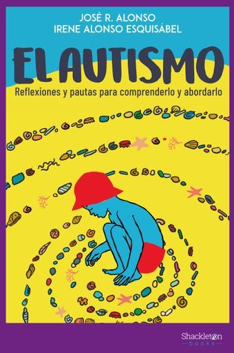 El autismo: Reflexiones y pautas para comprenderlo y abordarlo | José Ramón Alonso Peña