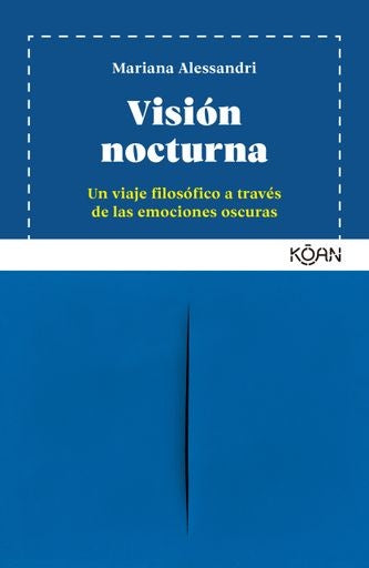 Visión nocturna. Un viaje filosófico a través de las emociones oscuras | Mariana Alessandri