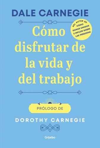 Cómo disfrutar de la vida y el trabajo | Dale Carnegie