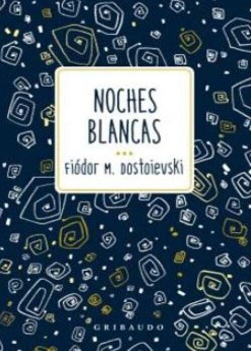 Noches Blancas | Fiódor Mijaílovich Dostoievski