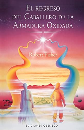 El regreso del caballero de la armadura oxidada | Robert Fisher