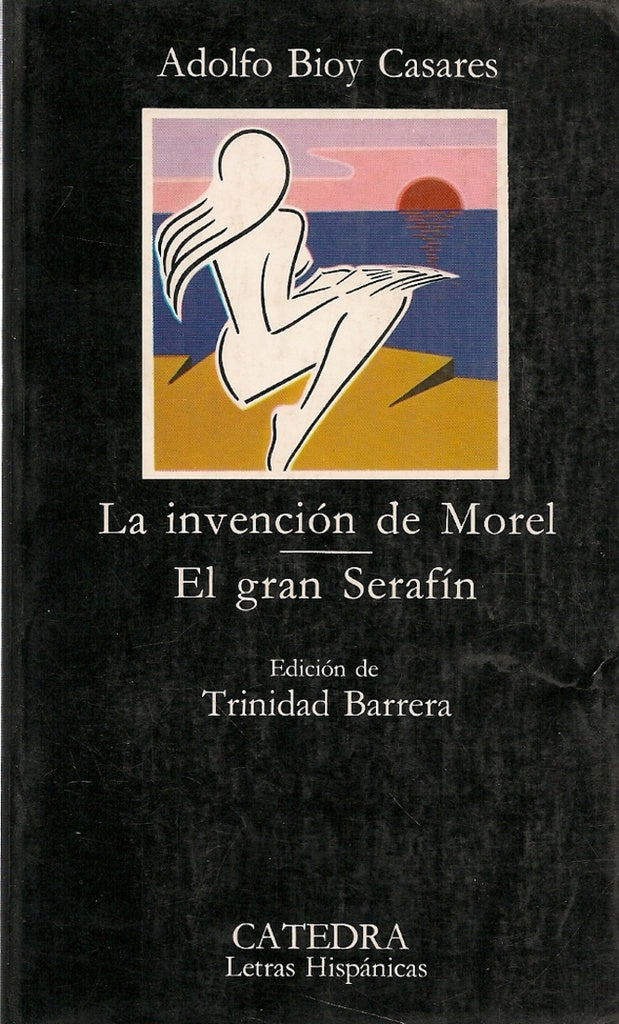 La invencion de morel - el gran serafin | Adolfo Bioy Casares