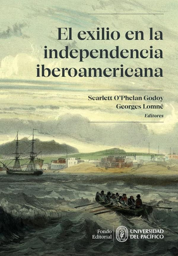 El exilio en la independencia iberoamericana | Scarlett O'Phelan Godoy