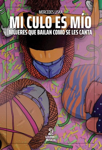 Mi culo es mío. Mujeres que bailan como se les canta | Mercedes Liska