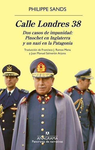 Calle Londres 38; Dos casos de impunidad: Pinochet en Inglaterra y un nazi en la Patagonia | Philippe Sands
