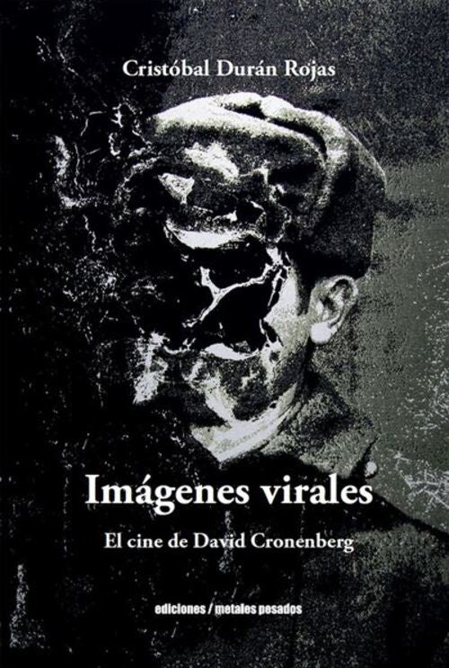 Imágenes virales. El cine de David Cronenberg | Cristóbal Durán Rojas