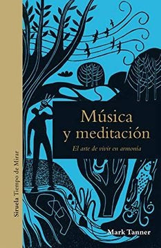 Música y meditación. El arte de vivir en armonía | Mark Tanner