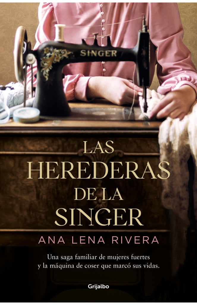 Las herederas de la singer | Ana Lena Rivera