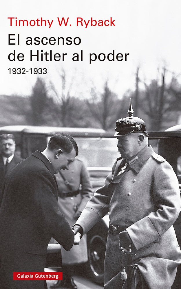 El ascenso de Hitler al poder 1932 - 1933 | Timothy W. Ryback
