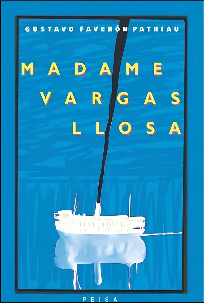 Madame Vargas Llosa | Gustavo Faverón Patriau