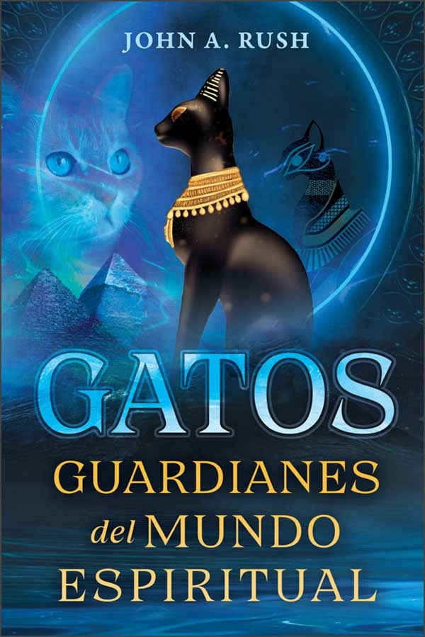 Gatos, guardianes del mundo espiritual | John A. Rush