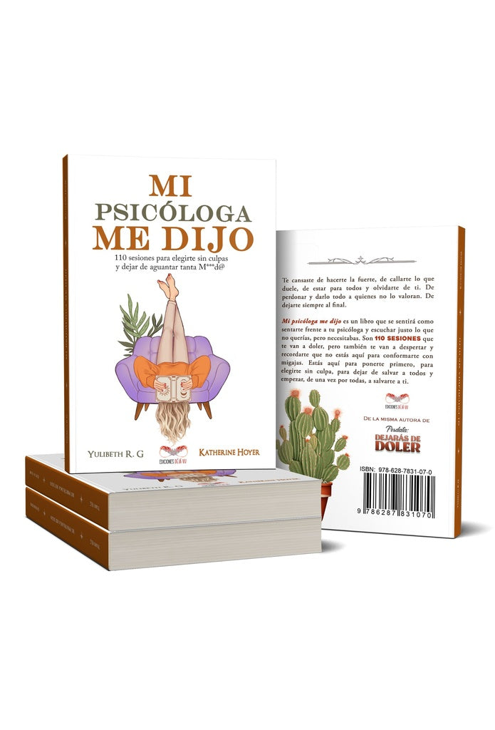 Mi psicóloga me dijo - 110 sesiones para elegirte sin culpas y dejar de aguantar tanta mierd* | AA. VV.