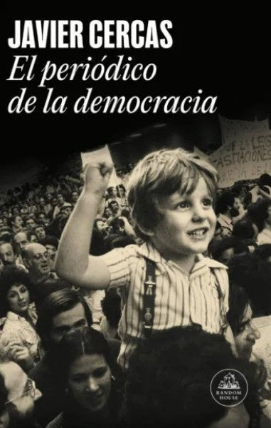 El periódico de la democracia | Javier Cercas