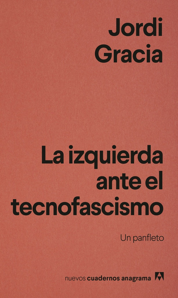 La izquierda ante el tecnofascismo Un panfleto | Jordi Gracia