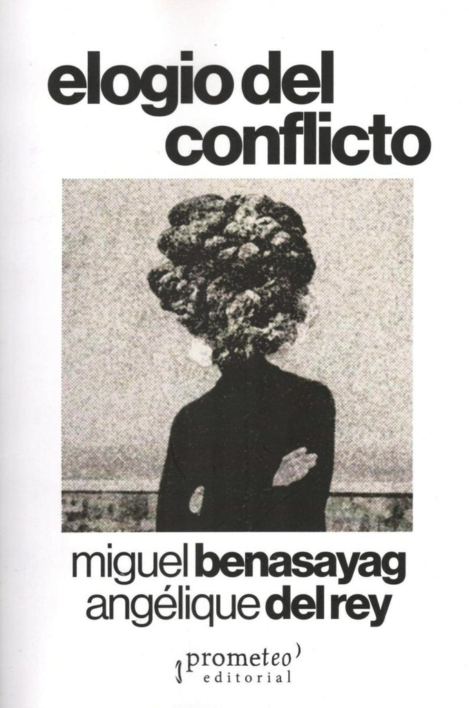 Elogio del conflicto | Benasayag, del Rey