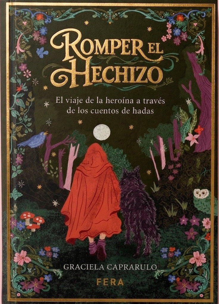 Romper el hechizo. El viaje de la heroína de los cuentos de hadas | Graciela Caprarulo