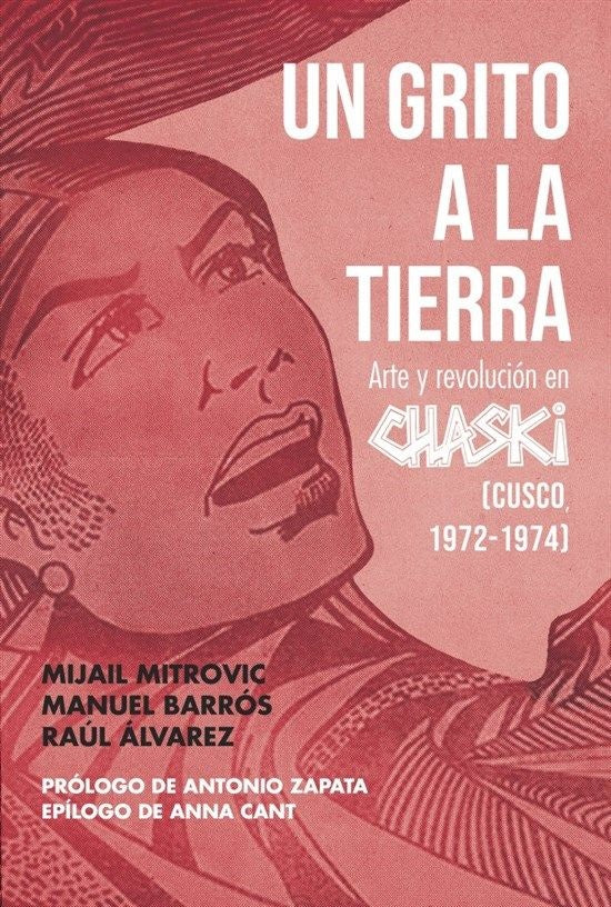 Un grito a la tierra | Arte y revolución en Chaski (Cusco, 1972-1974) | AA. VV.