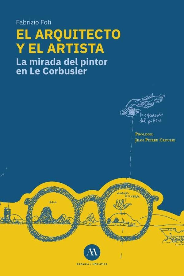 El arquitecto y el artista | La mirada del pintor en Le Corbusier | Fabrizio Foti