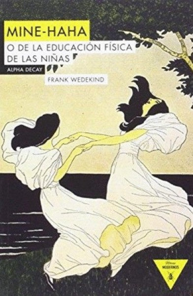 Mine-Haha o de la Educación Física de las Niñas | Frank Wedekind