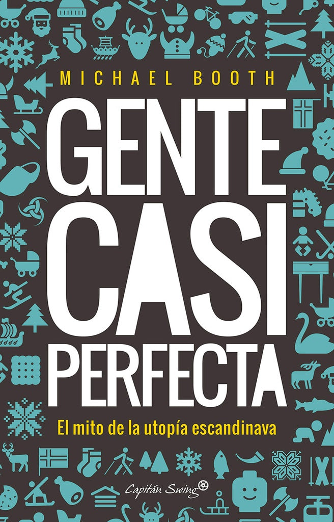 Gente casi perfecta: El mito de la utopía escandinava | Michael Booth