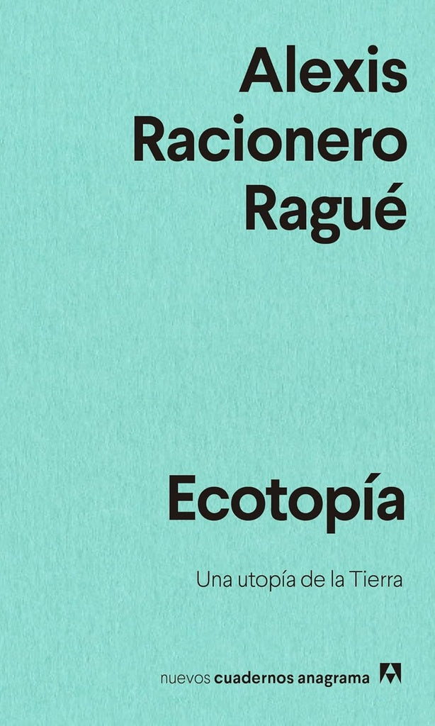 Ecotopía; Una utopía de la Tierra | Alexis Racionero Ragué