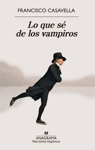 Lo que sé de los vampiros | Francisco Casavella