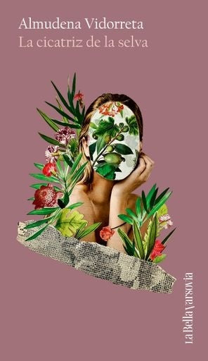 La cicatriz de la selva | Almudena Vidorreta