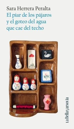 El piar de los pájaros y el goteo del agua que cae del techo | Sara Herrera Peralta