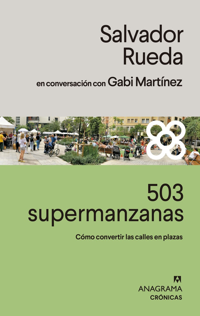 503 supermanzanas; Cómo convertir las calles en plazas | SALVADOR RUEDA SANTOS