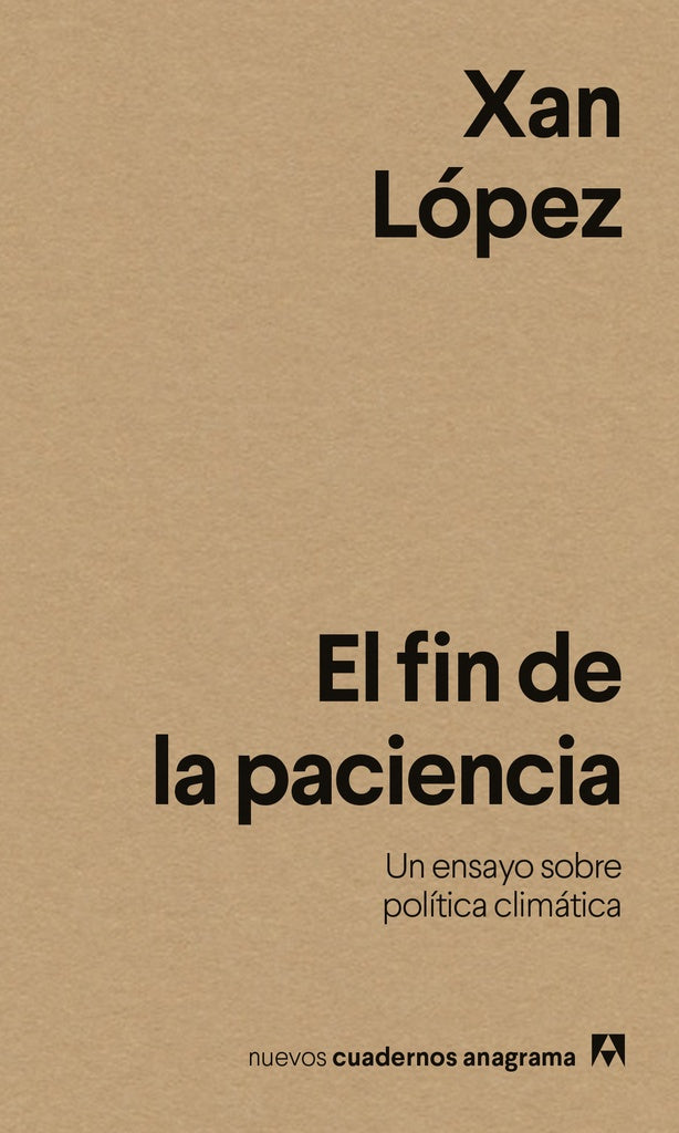El fin de la paciencia; Un ensayo sobre política climática | Xan López Domínguez