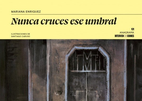 Nunca cruces ese umbral. Tres cuentos de Mariana Enriquez ilustrado por Santiago Caruso. | Mariana Enriquez