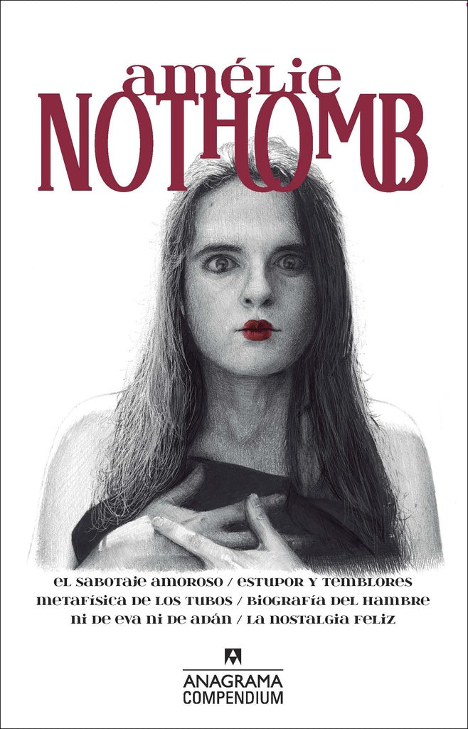 Amélie Nothomb; El sabotaje amoroso / Estupor y temblores / Metafísica de los tubos / Biografía del | Amélie Nothomb