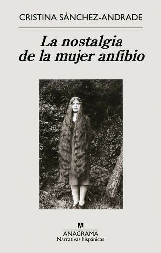 La nostalgia de la Mujer Anfibio | Cristina Sánchez-Andrade