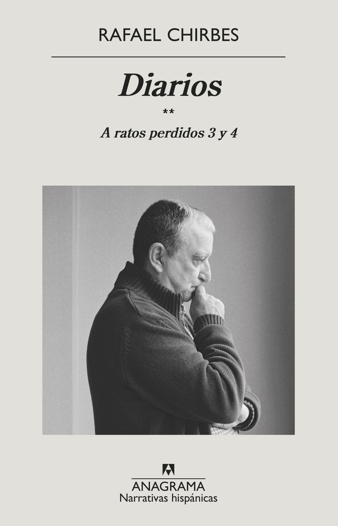 Diarios. A ratos perdidos 3 y 4 | Rafael Chirbes