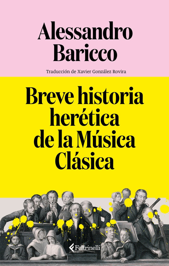 Breve historia herética de la música clásica | Alessandro Baricco