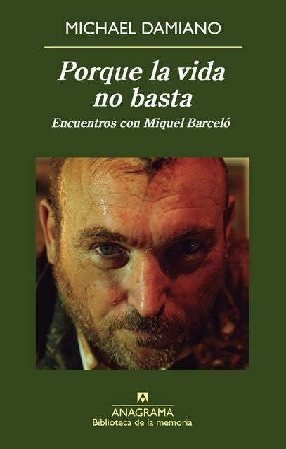 Porque la vida no basta. Encuentros con Miquel Barceló | Michael Damiano